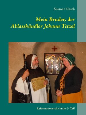 cover image of Mein Bruder, der Ablasshändler Johann Tetzel
